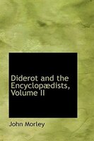 Diderot and the Encyclopaedists, Volume II
