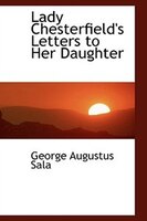 Lady Chesterfield's Letters to Her Daughter