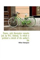 Poems, with illustrative remarks [ed. by W.C. Oulton]. To which is prefixed a sketch of the author's