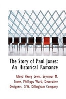 The Story of Paul Jones: An Historical Romance