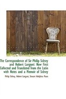 The Correspondence of Sir Philip Sidney and Hubert Languet: Now First Collected and Translated from