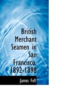 British Merchant Seamen in San Francisco, 1892-1898