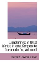 Wanderings in West Africa from Liverpool to Fernando Po, Volume II