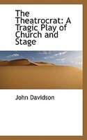 The Theatrocrat: A Tragic Play of Church and Stage