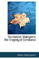 The Hamnet Shakspere: The Tragedy of Coriolanus