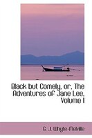 Black but Comely, or, The Adventures of Jane Lee, Volume I