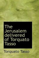 The Jerusalem delivered of Torquato Tasso