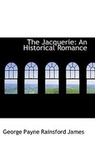 The Jacquerie: An Historical Romance