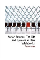 Sartor Resartus: The Life and Opinions of Herr Teufeledrockh