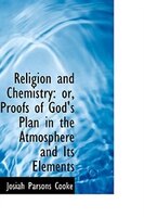 Religion and Chemistry: or, Proofs of God's Plan in the Atmosphere and Its Elements