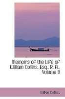 Memoirs of the Life of William Collins, Esq., R. A., Volume II