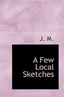 A Few Local Sketches
