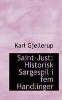 Saint-Just: Historisk Sørgespil i fem Handlinger