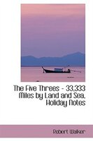 The Five Threes - 33,333 Miles by Land and Sea, Holiday Notes