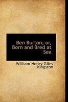 Ben Burton; or, Born and Bred at Sea