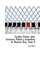 Estudios Críticos sobre Literatura, Política y Costumbres de Nuestros Dias, Tomo II
