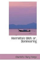 Henrietta's Wish; or, Domineering