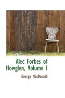 Alec Forbes of Howglen, Volume I