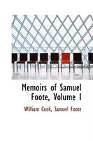 Memoirs of Samuel Foote, Volume I