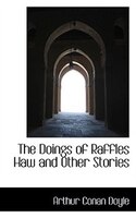 The Doings of Raffles Haw and Other Stories