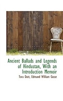 Ancient Ballads and Legends of Hindustan, With an Introduction Memoir