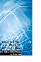 Palamon and Arcite: Or, The Knight's Tale, from Chaucer