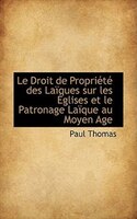 Le Droit de Propriété des Laïques sur les Églises et le Patronage Laïque au Moyen Age