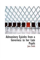 Admonitory Epistles from a Governess to her Late Pupils