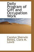 Daily Program of Gift and Occupation Work