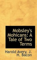 Mobsley's Mohicans: A Tale of Two Terms
