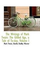 The Writings of Mark Twain: The Gilded Age, a Tale of To-day, Volume I