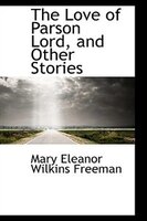 The Love of Parson Lord and Other Stories