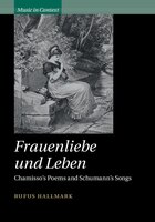 Frauenliebe Und Leben: Chamisso's Poems And Schumann's Songs