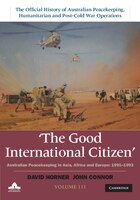The Good International Citizen: Australian Peacekeeping In Asia, Africa And Europe 1991-1993
