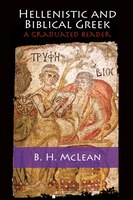 Hellenistic And Biblical Greek: A Graduated Reader