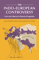 The Indo-european Controversy: Facts And Fallacies In Historical Linguistics