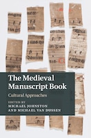 The Medieval Manuscript Book: Cultural Approaches