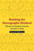 Realising The Demographic Dividend: Policies To Achieve Inclusive Growth In India