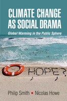 Climate Change As Social Drama: Global Warming In The Public Sphere