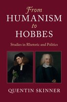 From Humanism To Hobbes: Studies In Rhetoric And Politics