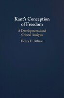 Kant's Conception Of Freedom: A Developmental And Critical Analysis