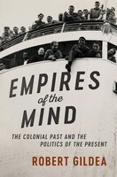 Empires Of The Mind: The Colonial Past And The Politics Of The Present
