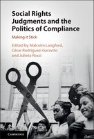 Social Rights Judgments And The Politics Of Compliance: Making It Stick