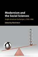 Modernism And The Social Sciences: Anglo-american Exchanges, C.1918-1980