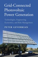 Grid-connected Photovoltaic Power Generation: Technologies, Engineering Economics, And Risk Management