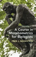 A Course In Morphometrics For Biologists: Geometry And Statistics For Studies Of Organismal Form
