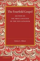 The Fourfold Gospel: Volume 3, The Proclamation Of The New Kingdom