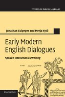 Early Modern English Dialogues: Spoken Interaction As Writing
