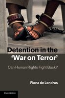 Detention In The 'war On Terror': Can Human Rights Fight Back?