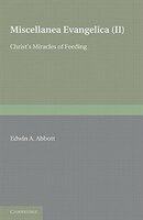 Miscellanea Evangelica: Volume 2, Christ's Miracles Of Feeding